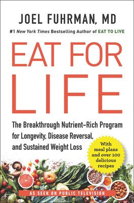 Eat for Life: The Breakthrough Nutrient-Rich Program for Longevity, Disease Reversal, and Sustained Weight Loss