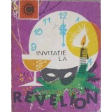 INVITATIE LA REVELION. 1001 IDEI PRACTICE SI AMUZANTE PENTRU REVELION-COLECTIV-257667