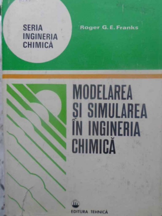 MODELAREA SI SIMULAREA IN INGINERIA CHIMICA-ROGER G.E. FRANKS-222209