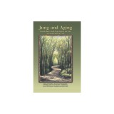 Jung And Aging: Possibilities And Potentials For The Second Half Of Life