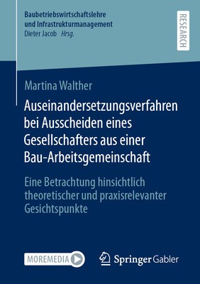 Auseinandersetzungsverfahren Bei Ausscheiden Eines Gesellschafters Aus Einer Bau-Arbeitsgemeinschaft: Eine Betrachtung Hinsichtlich Theoretischer Und