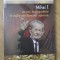 MIHAI I. UN VEAC DE SINGURATATE IN SLUJBA UNEI ROMANII SUFERINDE-DAN-SILVIU BOERESCU-234527