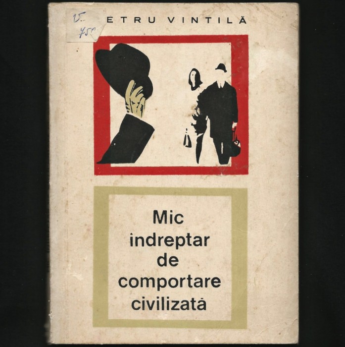 MIC &Icirc;NDREPTAR DE COMPORTARE CIVILIZATĂ - BUNE / BUNELE MANIERE - PETRU VINTILĂ