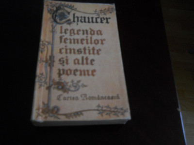 Legenda Femeilor Cinstite Si Alte Poeme - Geoffrey Chaucer, Carte Noua,1986 foto