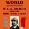 The Wounded World: W.E.B. Du Bois and the First World War