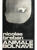 Nicolae Breban - Animale bolnave (Editia: 1969)