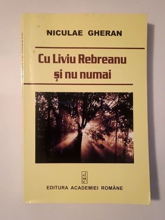 Niculae Gheran (dedicație / autograf) - Cu Liviu Rebreanu și nu numai (evocări și documente)