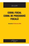 Codul fiscal. Codul de procedura fiscala Act.10 februarie 2024