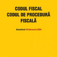 Codul fiscal. Codul de procedura fiscala Act.10 februarie 2024