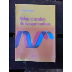 UTILAJE SI INSTALATII DE TRANSPORT CONTINUU - GHEORGHE IORDACHE