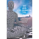 C&eacute;ljainkon t&uacute;l - 21. sz&aacute;zadi buddhista tanulm&aacute;nyok a tudat, az idő &eacute;s a val&oacute;s&aacute;g term&eacute;szet&eacute;ről - Farkas Attila M&aacute;rton