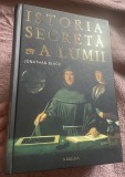 Istoria secreta a lumii - Jonathan Black, Nemira, 2013 - Carte RARA Istorie