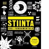 Stiinta. Idei fundamentale. Stiinta pe intelesul tuturor - DK