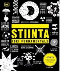 Stiinta. Idei fundamentale. Stiinta pe intelesul tuturor - DK