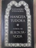 HANGITA TUDORA. MARIA-SA BURDUJA-VODA-ALEXANDRU STEFANOPOL-232866