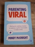 Parenting viral. Ghid pentru stabilirea limitelor si cresterea copiilor responsabili in mediul online - Mindy McKnight