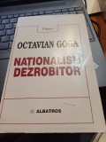 Octavian Goga - Naționalism dezrobitor. Permanența ideii naționale