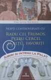 RADU CEL FRUMOS, PETRU CERCEL SI ALTI... FAVORITI-DAN-SILVIU BOERESCU-359320