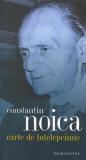 Carte de &Atilde;&reg;n&Aring;&pound;elepciune - Paperback brosat - Constantin Noica - Humanitas