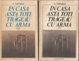 In casa asta toti trageau cu arma (2 volume) - C. Turturica