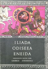 Iliada, Odiseea, Eneida repovestite pentru copii de George Andreescu - George Andreescu ($P140)