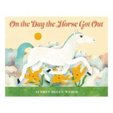 On the Day the Horse Got Out