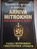 Arhiva Mitrokhin KGB IN EUROPA SI IN VEST - Afacerea de spionaj a secolului - Vasili Mitrokhin, Christopher Andrew