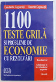 1100 TESTE GRILA SI PROBLEME DE ECONOMIE CU REZOLVARI de CONSTANTIN GOGONEATA, BASARAB GOGONEATA , 2005
