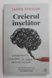 CREIERUL INSELATOR - EXPERIMENTE LITERARE IN EPOCA NEUROSTIINTELOR de JASON TOUGAW , 2021 , MINIMA UZURA