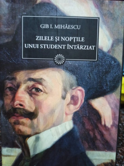 Gib. I. Mihaescu - Zilele si noptile unui student intarziat (editia 2010)
