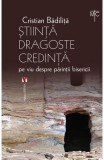 Știință dragoste credință. Pe viu despre părinții bisericii - Paperback - Cristian Bădiliță - Vremea