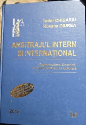 Tudor Chiuariu, Roxana Giurea - Arbitrajul Intern si International foto