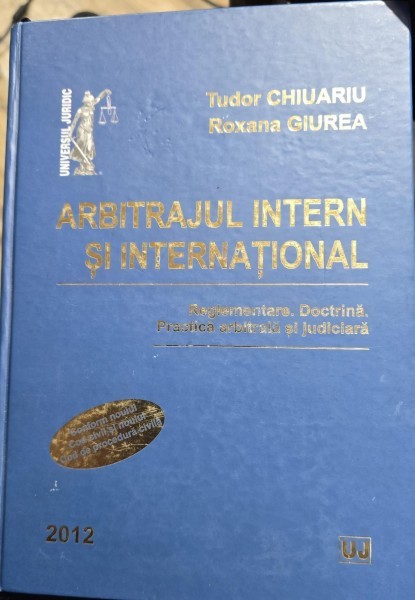 Tudor Chiuariu, Roxana Giurea - Arbitrajul Intern si International