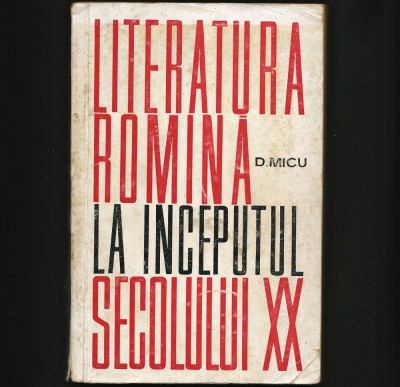 LITERATURA ROM&amp;Acirc;NĂ LA &amp;Icirc;NCEPUTUL SECOLULUI XX - D. MICU foto