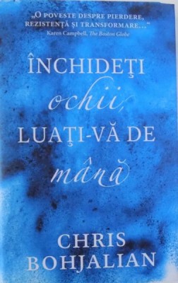 INCHIDETI OCHII , LUATI - VA DE MANA de CHRIS BOHJALIAN , 2014 foto