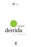 Despre gramatologie - Jacques Derrida