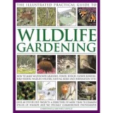 The Illustrated Practical Guide to Wildlife Gardening