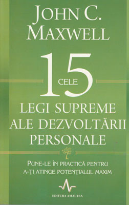Cele 15 legi supreme ale dezvoltarii personale (John Maxwell)