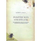 Poszthum&aacute;n strat&eacute;gi&aacute;k - Transzgressz&iacute;v etika &eacute;s eszt&eacute;tika a kort&aacute;rs test&aacute;br&aacute;zol&aacute;sban - Győrffy L&aacute;szl&oacute;