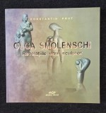 Olga Smolenschi. Revelatiile unui sculptor &ndash; Constantin Prut