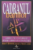 Cadranul banilor. Ghidul unui tata bogat pentru libertatea financiara - Robert T. Kiyosaki, Sharon L. Letcher