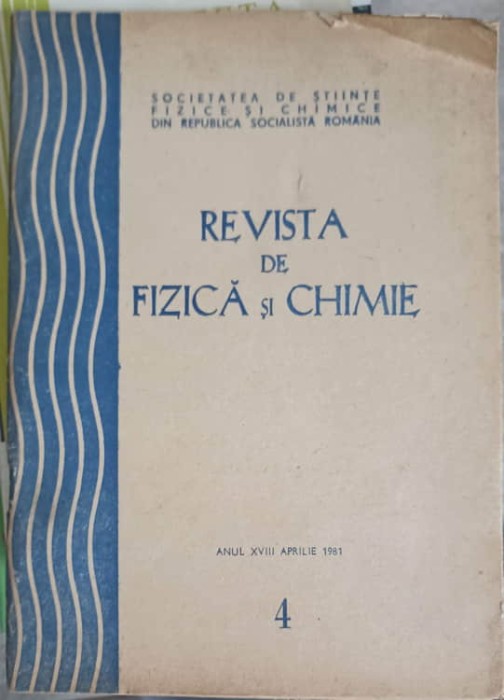 REVISTA DE FIZICA SI CHIMIE NR.4 APRILIE - 1981-COLECTIV-251893