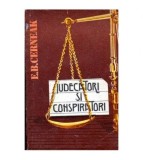 E. Cerneak - Judecatori si conspiratori - Din istoria proceselor