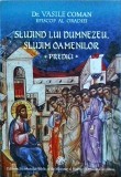 Vasile Coman - Slujind lui Dumnezeu, slujim oamenilor. Predici