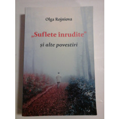 ,,Suflete inrudite&quot; si alte povestiri - Olga Rojniova