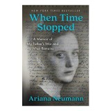 When Time Stopped : A Memoir of My Father&#039;s War and What Remains