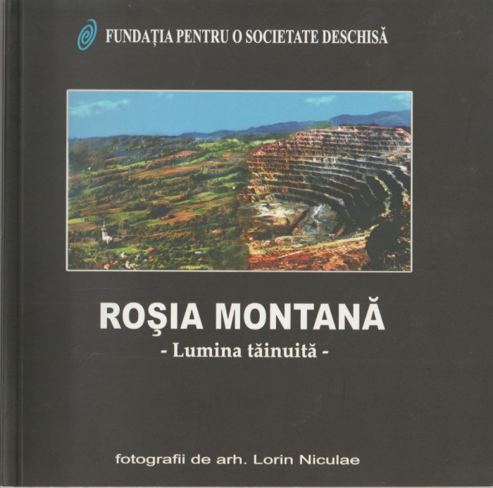 Lorin Niculae - Rosia Montana. Lumina tainuita