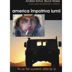 America împotriva lumii - Paperback brosat - Andrew Kohut, Bruce Stokes - Antet Revolution