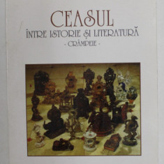 CEASUL , INTRE ISTORIE SI LITERATURA - CRAMPEIE de Dr. DINU MARES , 1999 , DEDICATIE *