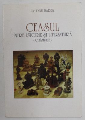 CEASUL , INTRE ISTORIE SI LITERATURA - CRAMPEIE de Dr. DINU MARES , 1999 , DEDICATIE * foto